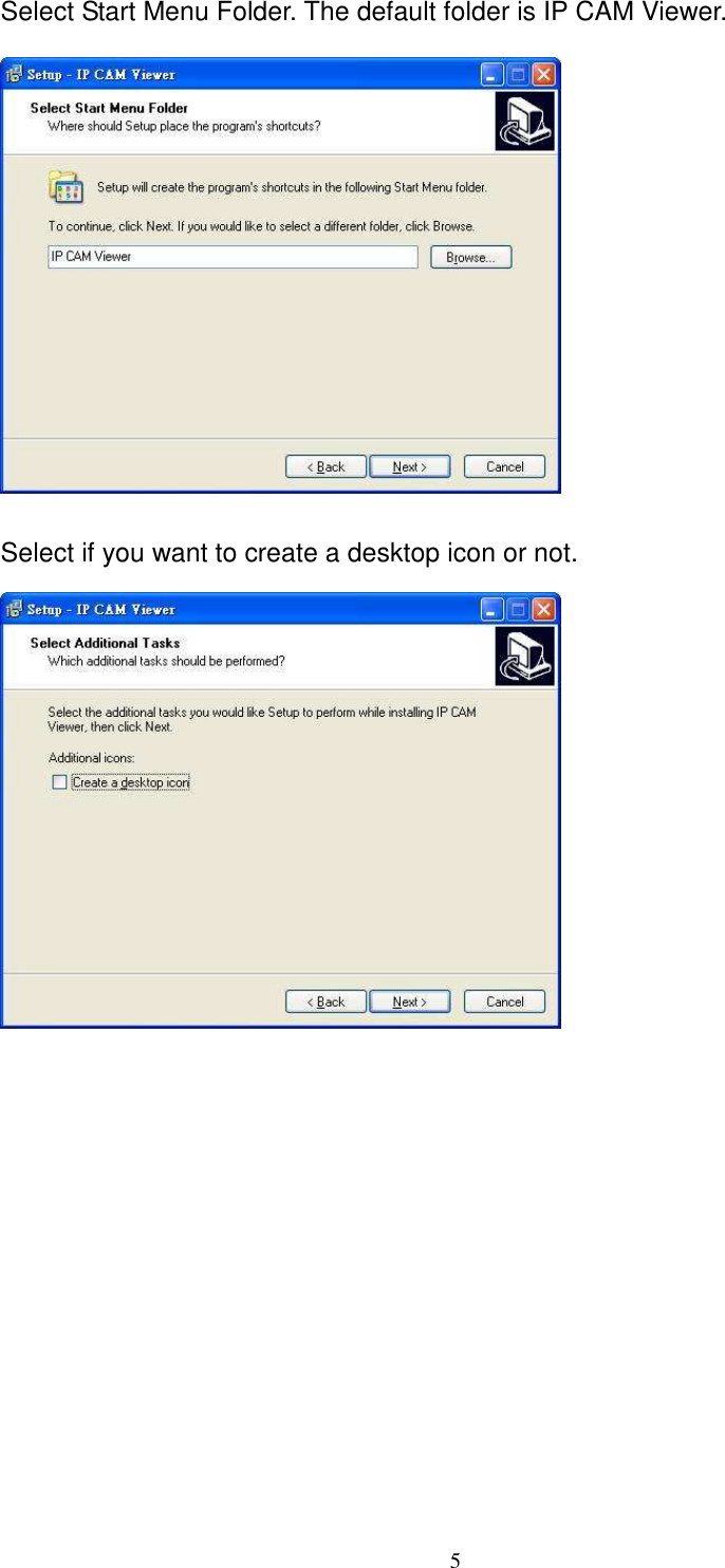   5   Select Start Menu Folder. The default folder is IP CAM Viewer.        Select if you want to create a desktop icon or not.                