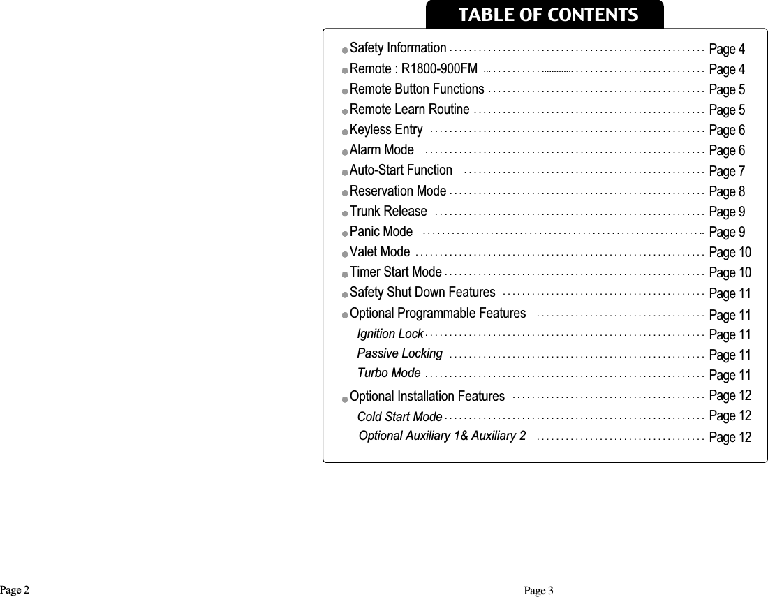 Page 2 Page 3TABLE OF CONTENTSSafety InformationRemote : R1800-900FMRemote Button FunctionsRemote Learn RoutineKeyless EntryAlarm ModeAuto-Start FunctionReservation ModeTrunk ReleasePanic ModeValet ModeTimer Start ModeSafety Shut Down FeaturesOptional Programmable FeaturesIgnition LockPassive LockingTurbo ModeOptional Installation FeaturesCold Start ModeOptional Auxiliary 1&amp; Auxiliary 2Page 4Page 4Page 5Page 5Page 6Page 6Page 7Page 8Page 9Page 9Page 10Page 10Page 11Page 11Page 11Page 11Page 11Page 12Page 12Page 12. . . . . . . . . . . . . . . . . . . . . . . . . . . . . . . . . . . . . . . . . . . . . . . . . . . . . ... . . . . . . . . . . ............. . . . . . . . . . . . . . . . . . . . . . . . . . . . . . . . . . . . . . . . . . . . . . . . . . . . . . . . . . . . . . . . . . . . . . . . . . . . . . . . . . . . . . . . . . . . . . . . . . . . . . . . . . . . . . . . . . . . . . . . . . . . . . . . . . . . . . . . . . . . . . . . . . . . . . . . . . . . . . . . . . . . . . . . . . . . . . . . . . . . . . . . . . . . . . . . . . . . . . . . . . . . . . . . . . . . . . . . . . . . . . . . . . . . . . . . . . . . . . . . . . . . . . . . . . . . . . . . . . . . . . . . . . . . . . . . . . . . . . . . . . . . . . . . . . . . . . . . . . . . . . . . . . . . . . . . . . . . . . . . . . . . . . . . . . . . . . . . . . .. . . . . . . . . . . . . . . . . . . . . . . . . . . . . . . . . . . . . . . . . . . . . . . . . . . . . . . . . . . . . . . . . . . . . . . . . . . . . . . . . . . . . . . . . . . . . . . . . . . . . . . . . . . . . . . . . ... . . . . . . . . . . . . . . . . . . . . . . . . . . . . . . . . . . . . . . . . . . . . . . . . . . . . . . . . . . . . . . . . . . . . . . . . . . . . . . . . . . . . . . . . . . . . . . . . . . . . . . . . . . . . . . . . . . . . . . . . . . . . . . . . . . . . . . . . . . . . . . . . . . . . . . . . . . . . . . . . . . . . . . . . . . . . . . . . . . . . . . . . . . . . . .. . . . . . . . . . . . . . . . . . . . . . . . . . . . . . . . . . . . . . . . . . . . . . . . . . . . . . . . . . . . . . . . . . . . . . . . . . . . . . . . . . . . . . . . . . . . . . . . . . . . . . . . . . . . . . .. . . . . . . . . . . . . . . . . . . . . . . . . . . . . . . . . . . . . . . . . . . . . . . . . . . . . . . . . . . . . . . . . . . . . . . . . . . . . . . . . . . . . . . . . . . . . . . . . .. . . . . . . . . . . . . . . . . . . . . . . . . . . . . . . . . . . . . . . . . . . . . . . . . . . . . . . . . . . . . . . . . . . . . . . . . . . . . . . . . . . . . . . . . 