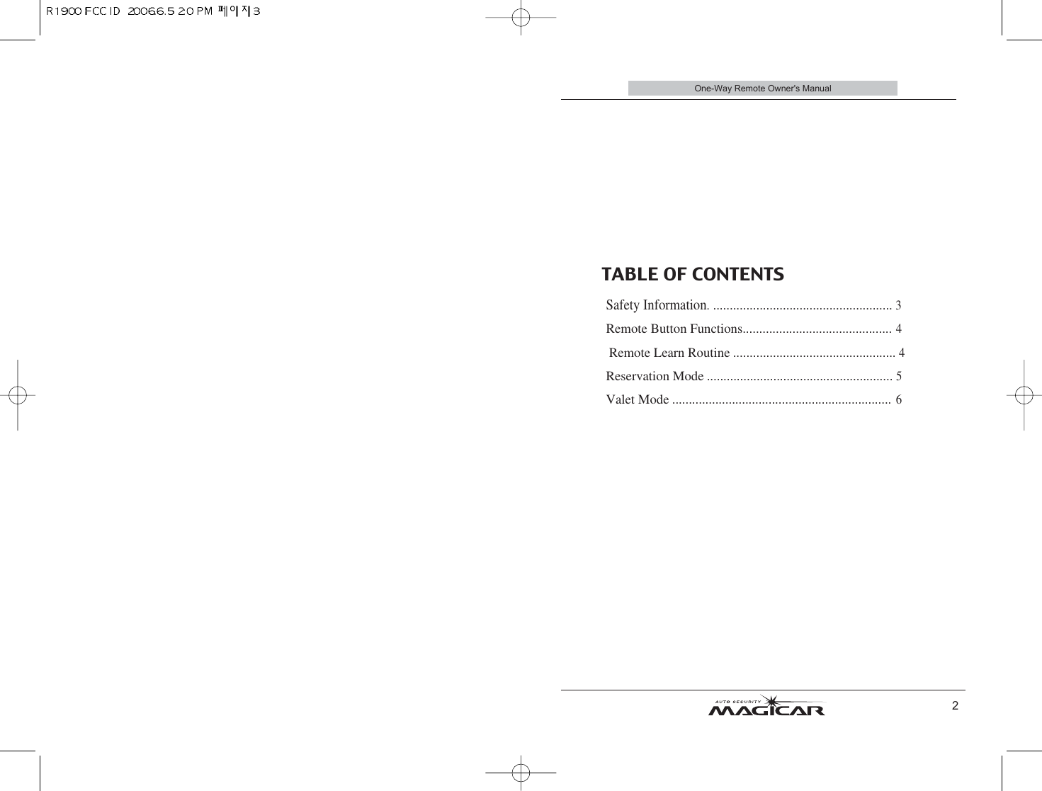 One-Way Remote Owner&apos;s Manual2TABLE OF CONTENTSSafety Information....................................................... 3Remote Button Functions............................................. 4Remote Learn Routine................................................. 4 Reservation Mode........................................................ 5 Valet Mode.................................................................. 6 