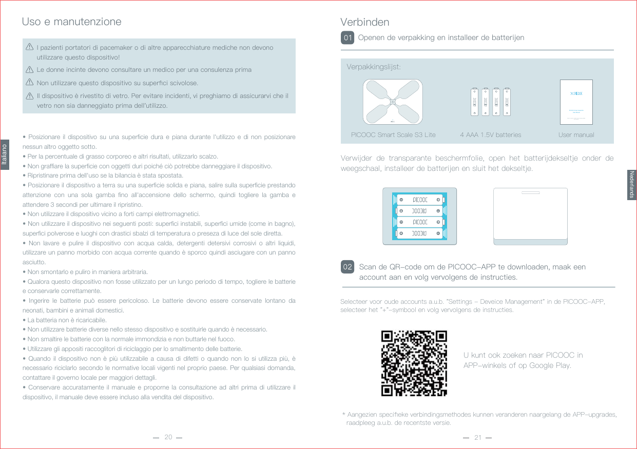 8VRHPDQXWHQ]LRQH• Posizionare il dispositivo su una superficie dura e piana durante l&apos;utilizzo e di non posizionare nessun altro oggetto sotto.• Per la percentuale di grasso corporeo e altri risultati, utilizzarlo scalzo.• Non graffiare la superficie con oggetti duri poiché ciò potrebbe danneggiare il dispositivo.• Ripristinare prima dell&apos;uso se la bilancia è stata spostata.• Posizionare il dispositivo a terra su una superficie solida e piana, salire sulla superficie prestando attenzione con una sola gamba fino all&apos;accensione dello schermo, quindi togliere la gamba e attendere 3 secondi per ultimare il ripristino.• Non utilizzare il dispositivo vicino a forti campi elettromagnetici.• Non utilizzare il dispositivo nei seguenti posti: superfici instabili, superfici umide (come in bagno), superfici polverose e luoghi con drastici sbalzi di temperatura o preseza di luce del sole diretta.• Non lavare e pulire il dispositivo con acqua calda, detergenti detersivi corrosivi o altri liquidi, utilizzare un panno morbido con acqua corrente quando è sporco quindi asciugare con un panno asciutto.• Non smontarlo e puliro in maniera arbitraria.• Qualora questo dispositivo non fosse utilizzato per un lungo periodo di tempo, togliere le batterie e conservarle correttamente.• Ingerire le batterie può essere pericoloso. Le batterie devono essere conservate lontano da neonati, bambini e animali domestici.• La batteria non è ricaricabile.• Non utilizzare batterie diverse nello stesso dispositivo e sostituirle quando è necessario.• Non smaltire le batterie con la normale immondizia e non buttarle nel fuoco.• Utilizzare gli appositi raccoglitori di riciclaggio per lo smaltimento delle batterie.• Quando il dispositivo non è più utilizzabile a causa di difetti o quando non lo si utilizza più, è necessario riciclarlo secondo le normative locali vigenti nel proprio paese. Per qualsiasi domanda, contattare il governo locale per maggiori dettagli.• Conservare accuratamente il manuale e proporne la consultazione ad altri prima di utilizzare il dispositivo, il manuale deve essere incluso alla vendita del dispositivo./HGRQQHLQFLQWHGHYRQRFRQVXOWDUHXQPHGLFRSHUXQDFRQVXOHQ]DSULPD,SD]LHQWLSRUWDWRULGLSDFHPDNHURGLDOWUHDSSDUHFFKLDWXUHPHGLFKHQRQGHYRQRXWLOL]]DUHTXHVWRGLVSRVLWLYR1RQXWLOL]]DUHTXHVWRGLVSRVLWLYRVXVXSHUƉFLVFLYRORVHItaliano,OGLVSRVLWLYR«ULYHVWLWRGLYHWUR3HUHYLWDUHLQFLGHQWLYLSUHJKLDPRGLDVVLFXUDUYLFKHLOYHWURQRQVLDGDQQHJJLDWRSULPDGHOOXWLOL]]R9HUELQGHQ9HUZLMGHU GH WUDQVSDUDQWH EHVFKHUPIROLH RSHQ KHW EDWWHULMGHNVHOWMH RQGHU GHZHHJVFKDDOLQVWDOOHHUGHEDWWHULMHQHQVOXLWKHWGHNVHOWMH2SHQHQGHYHUSDNNLQJHQLQVWDOOHHUGHEDWWHULMHQ$DQJH]LHQVSHFLƉHNHYHUELQGLQJVPHWKRGHVNXQQHQYHUDQGHUHQQDDUJHODQJGH$33XSJUDGHVUDDGSOHHJDXEGHUHFHQWVWHYHUVLH6HOHFWHHUYRRURXGHDFFRXQWVDXE6HWWLQJV&apos;HYHLFH0DQDJHPHQWLQGH3,&amp;22&amp;$33VHOHFWHHUKHWV\PERROHQYROJYHUYROJHQVGHLQVWUXFWLHV8NXQWRRN]RHNHQQDDU3,&amp;22&amp;LQ$33ZLQNHOVRIRS*RRJOH3OD\9HUSDNNLQJVOLMVW6FDQGH45FRGHRPGH3,&amp;22&amp;$33WHGRZQORDGHQPDDNHHQDFFRXQWDDQHQYROJYHUYROJHQVGHLQVWUXFWLHVNederlands$$$9EDWWHULHV 8VHUPDQXDOPICOOC Smart Scale MiniUser ManualBefore use, please read this manual carefully and follow the instructions.3,&amp;22&amp;6PDUW6FDOH6/LWH