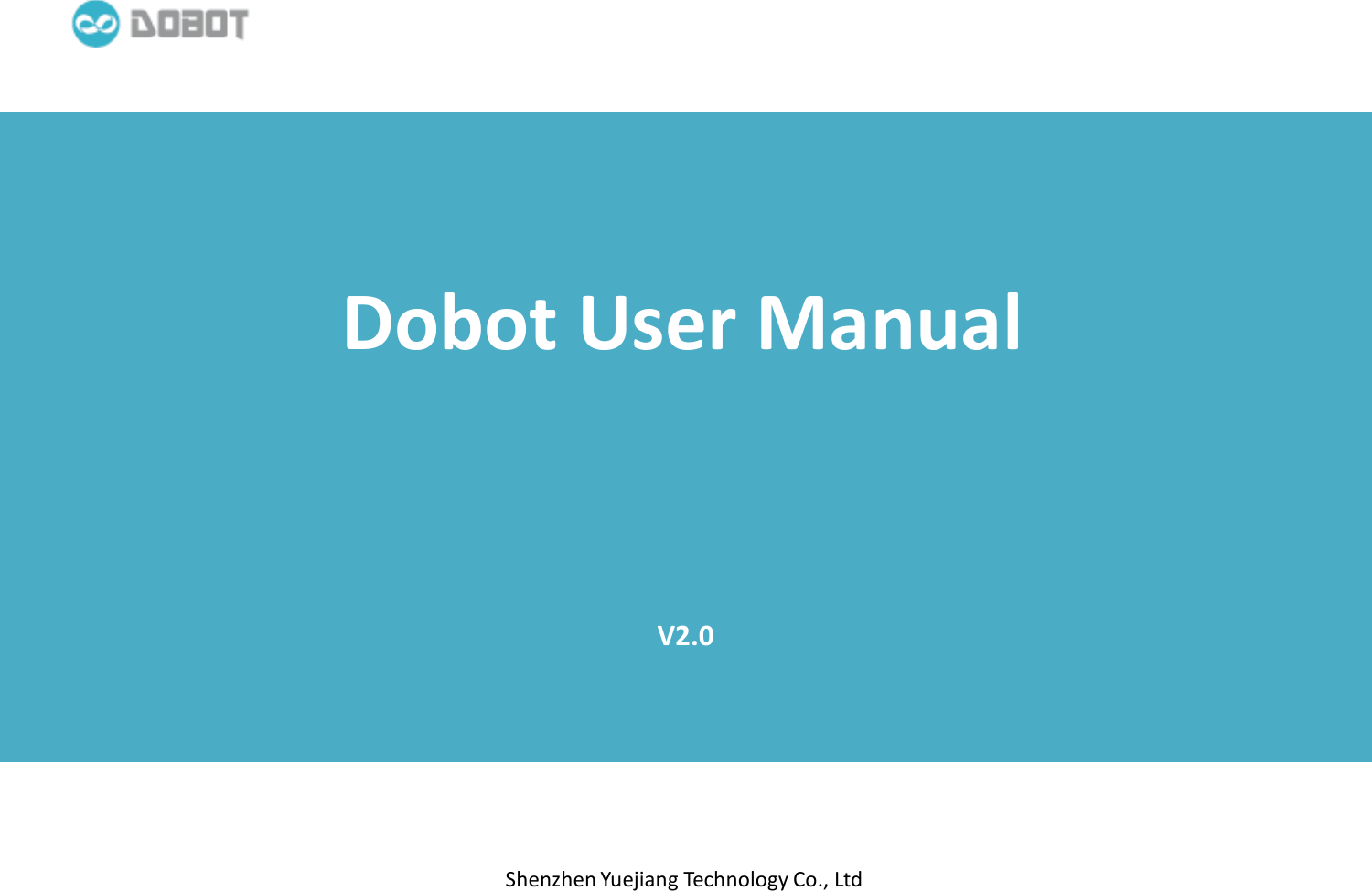 Dobot User Manual V2.0 Shenzhen Yuejiang Technology Co., Ltd 