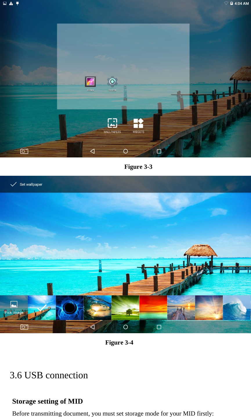  Figure 3-3  Figure 3-4   3.6 USB connection Storage setting of MID Before transmitting document, you must set storage mode for your MID firstly: 