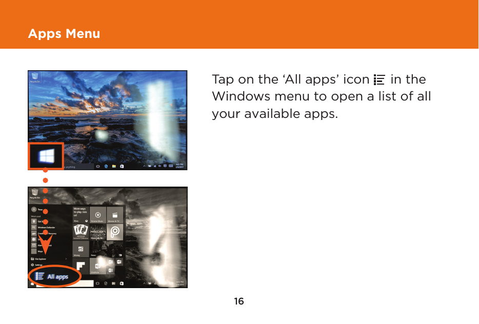 16Apps MenuTap on the ‘All apps’ icon   in the Windows menu to open a list of all your available apps.  