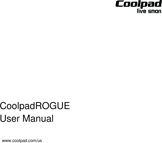                        CoolpadROGUE User Manual  www.coolpad.com/us  