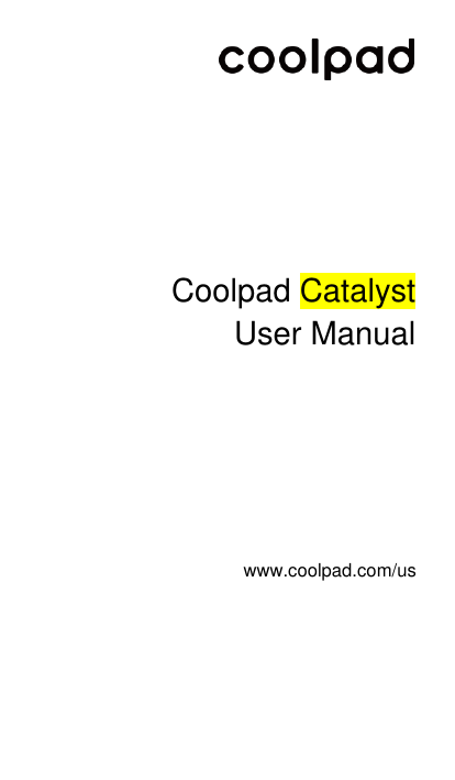                             Coolpad Catalyst User Manual  www.coolpad.com/us  