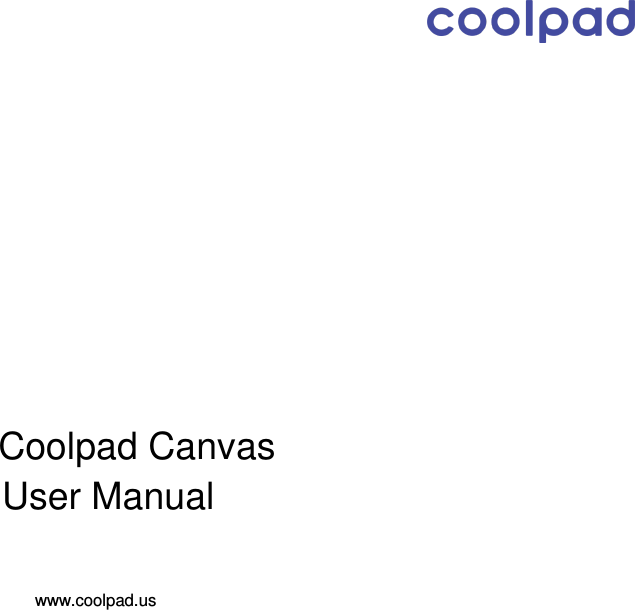                        Coolpad Canvas   User Manual www.coolpad.us  