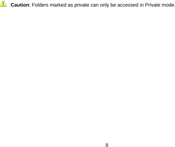  8 Caution: Folders marked as private can only be accessed in Private mode.        