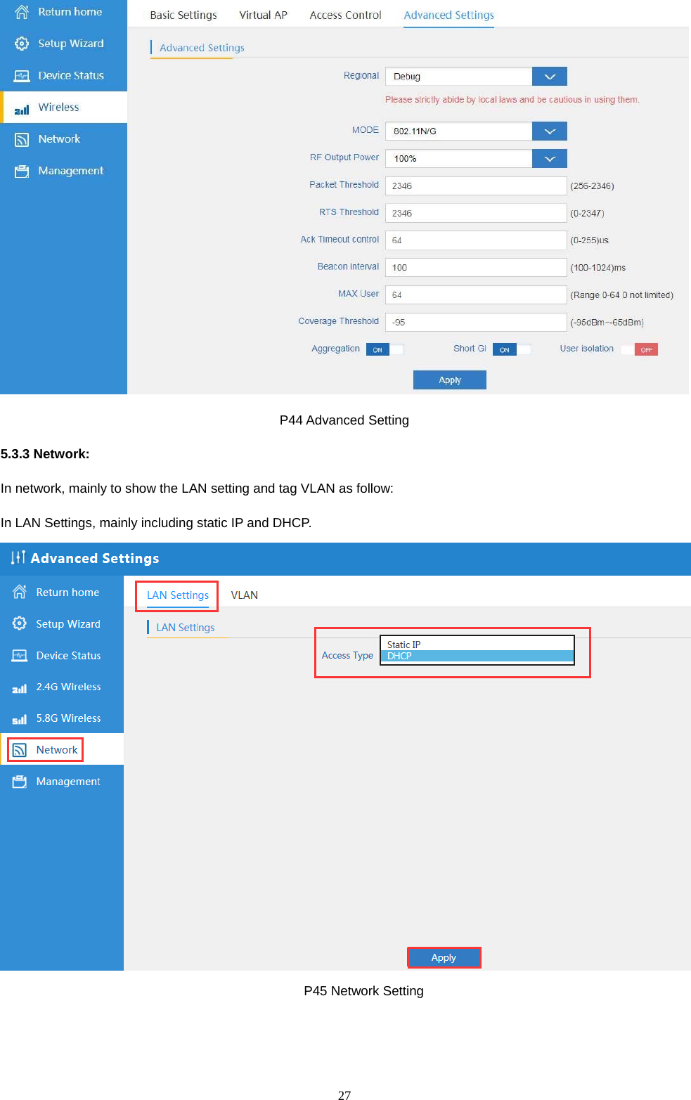  27   P44 Advanced Setting 5.3.3 Network: In network, mainly to show the LAN setting and tag VLAN as follow: In LAN Settings, mainly including static IP and DHCP.                                                P45 Network Setting 