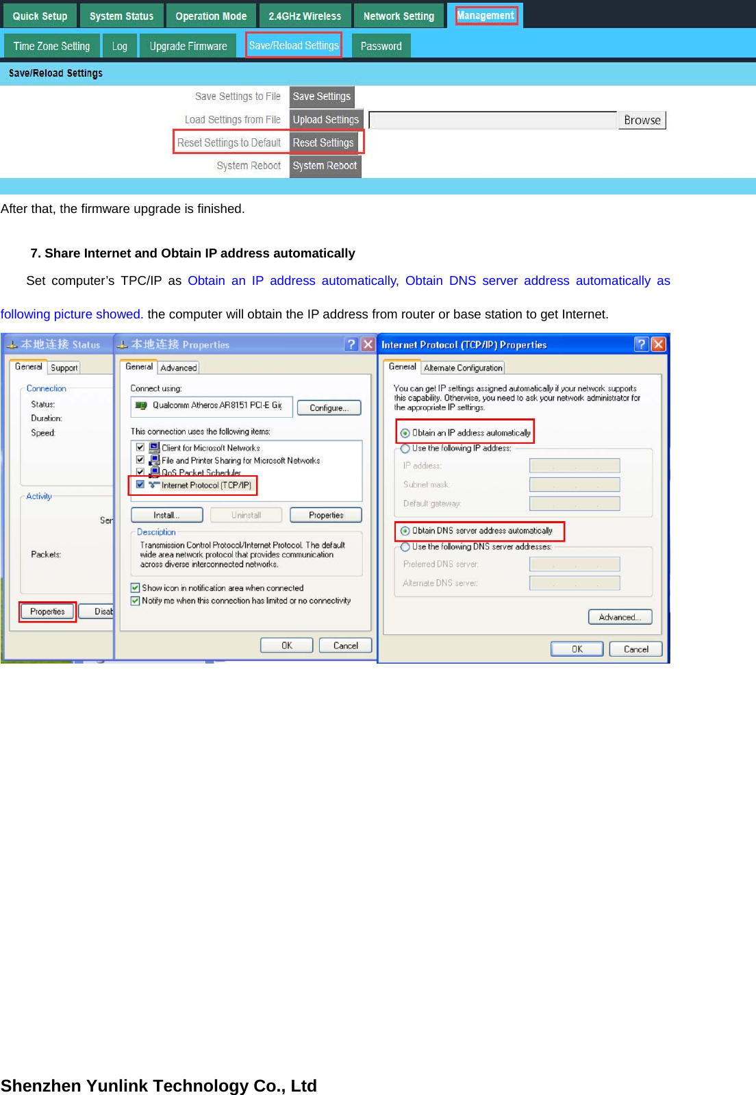 Shenzhen Yunlink Technology Co., LtdAfter that, the firmware upgrade is finished. 7. Share Internet and Obtain IP address automaticallySet computer&rsquo;s TPC/IP as Obtain an IP address automatically, Obtain DNS server address automatically as following picture showed. the computer will obtain the IP address from router or base station to get Internet. 