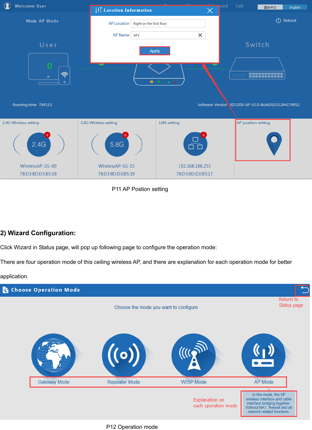                                                                                   P11 AP Postion setting   2) Wizard Configuration: Click Wizard in Status page, will pop up following page to configure the operation mode: There are four operation mode of this ceiling wireless AP, and there are explanation for each operation mode for better application.                                                                              P12 Operation mode   