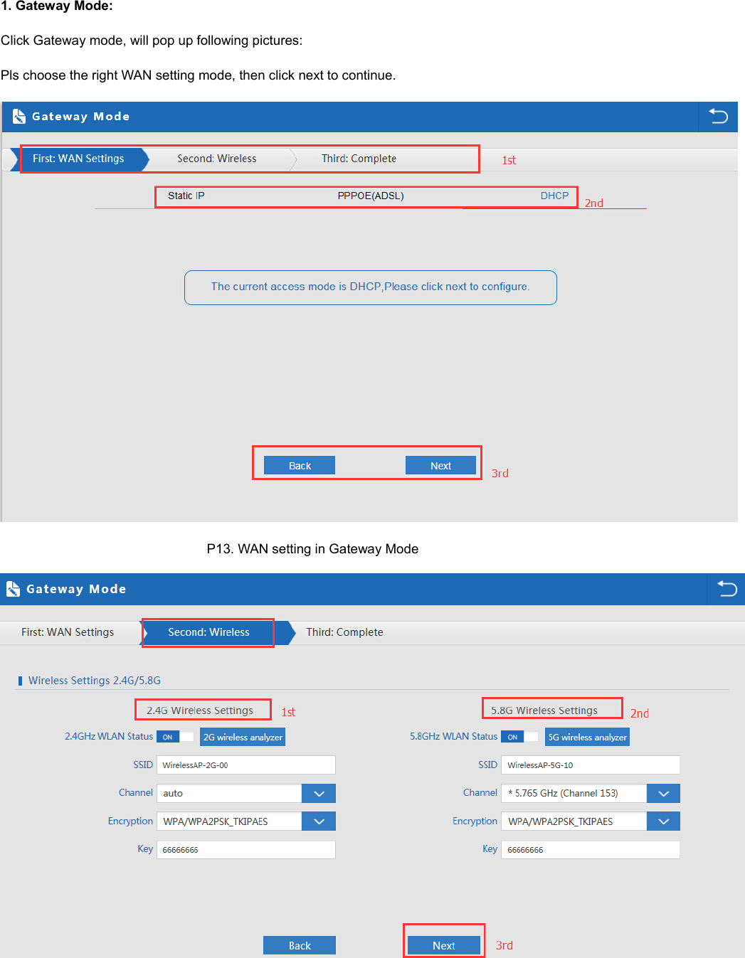   1. Gateway Mode: Click Gateway mode, will pop up following pictures: Pls choose the right WAN setting mode, then click next to continue.                                                                P13. WAN setting in Gateway Mode 