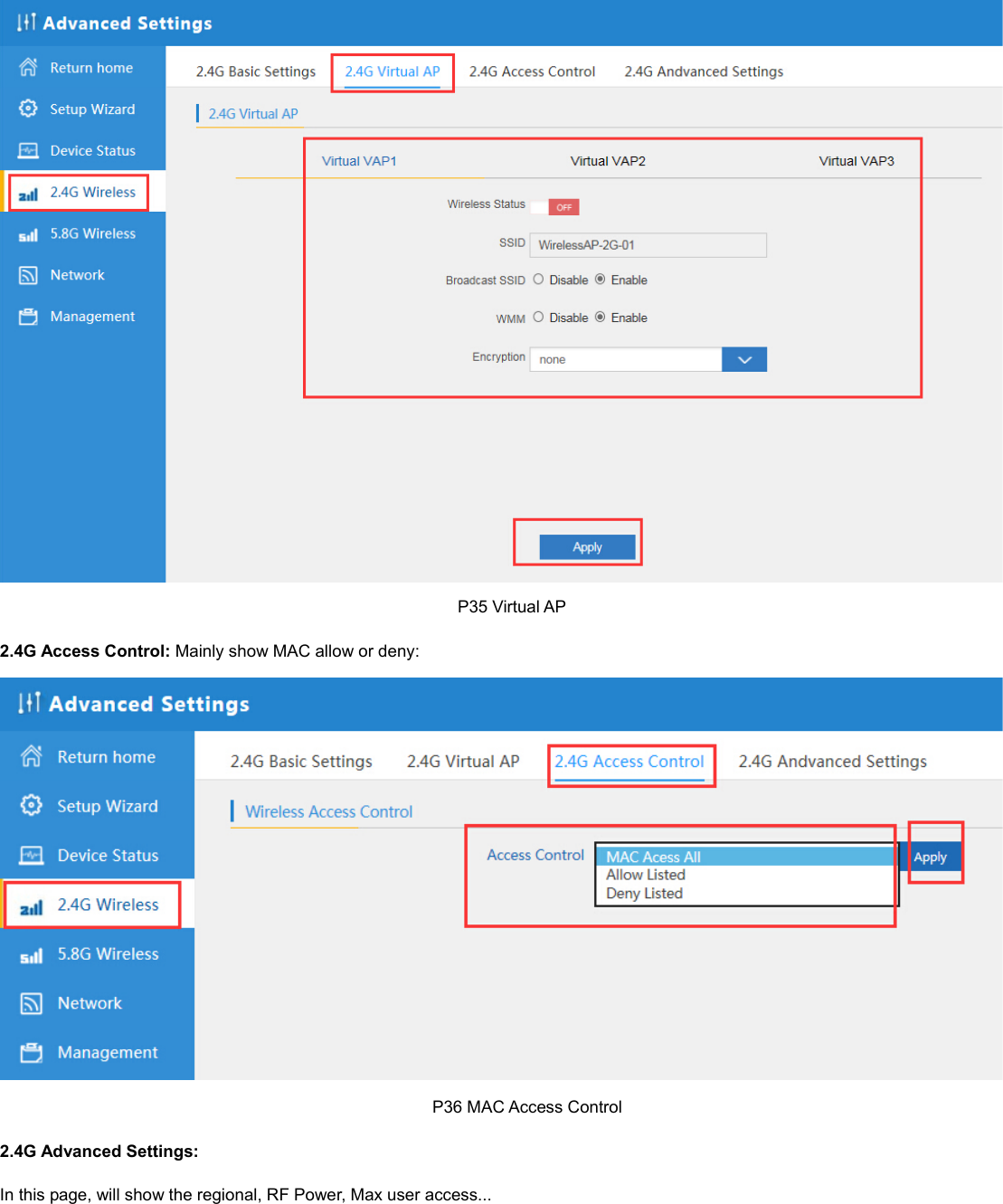                                                                                                              P35 Virtual AP 2.4G Access Control: Mainly show MAC allow or deny:                                                                                                       P36 MAC Access Control 2.4G Advanced Settings: In this page, will show the regional, RF Power, Max user access... 