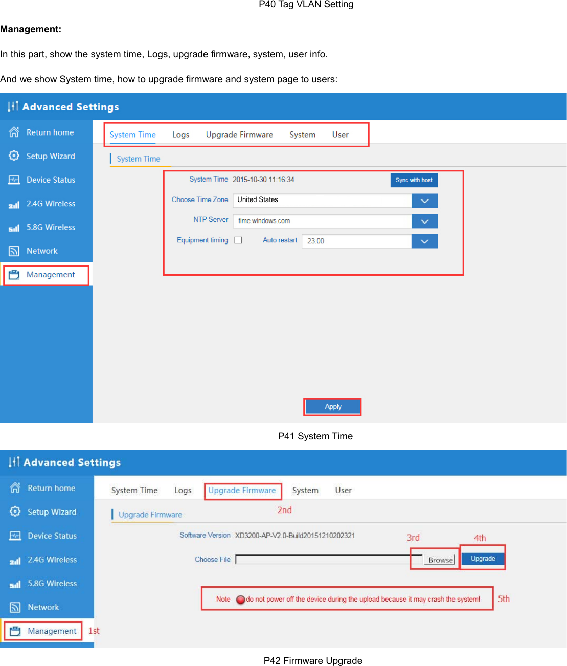 P40 Tag VLAN Setting Management: In this part, show the system time, Logs, upgrade firmware, system, user info. And we show System time, how to upgrade firmware and system page to users: P41 System Time P42 Firmware Upgrade United States