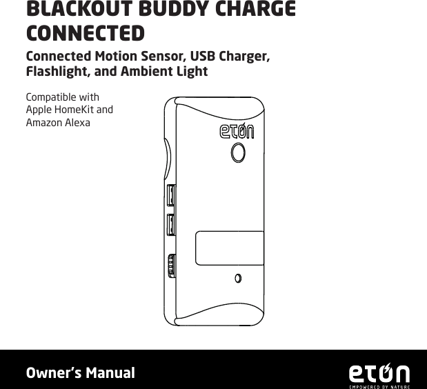 BLACKOUT BUDDY CHARGE CONNECTEDConnected Motion Sensor, USB Charger, Flashlight, and Ambient LightCompatible with Apple HomeKit and Amazon Alexa1Owner&rsquo;s Manual