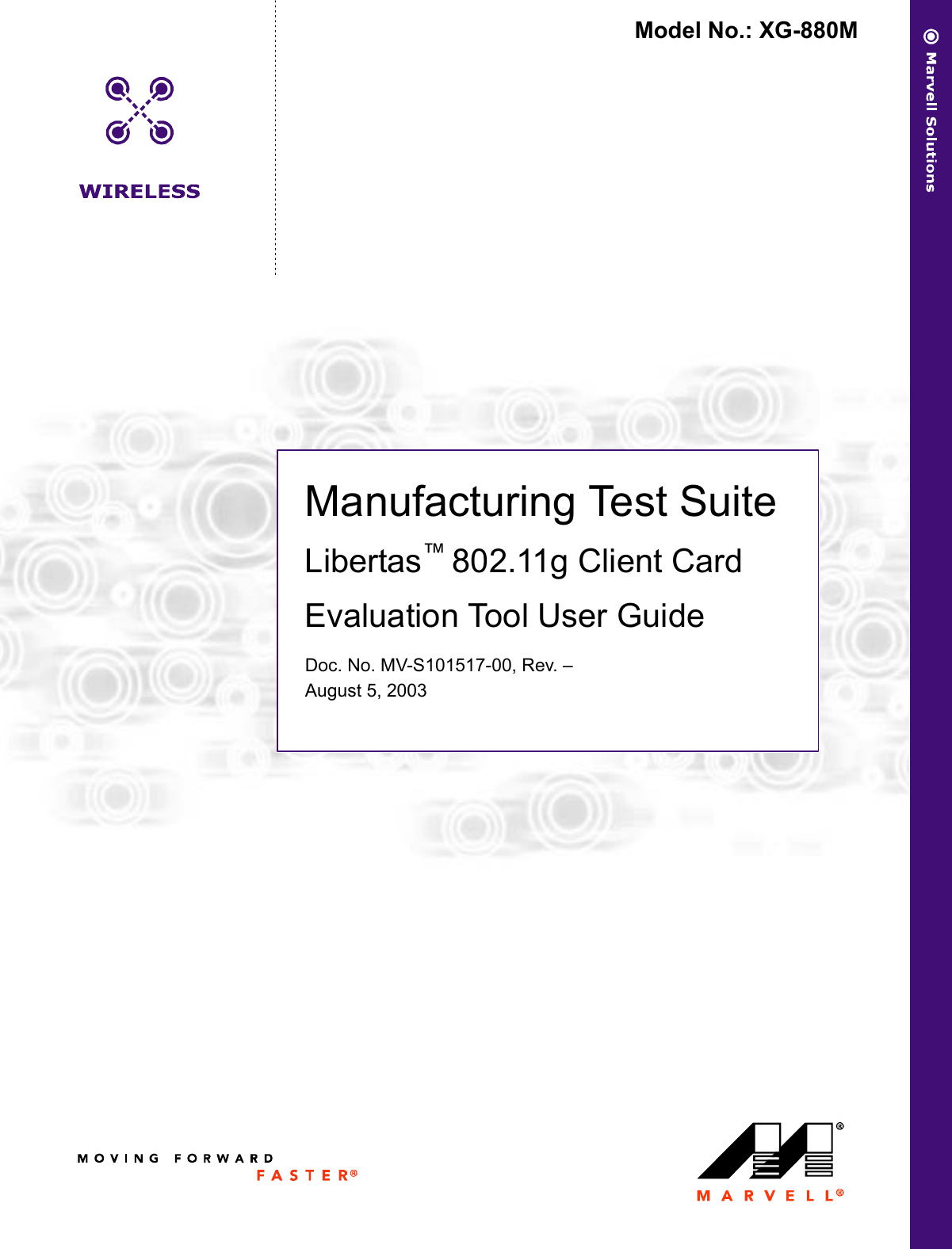 Manufacturing Test SuiteLibertas&trade; 802.11g Client CardEvaluation Tool User GuideDoc. No. MV-S101517-00, Rev. &ndash;August 5, 2003Model No.: XG-880M