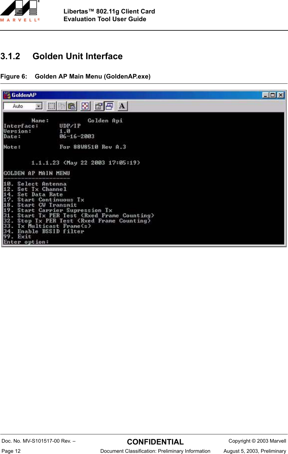 Doc. No. MV-S101517-00 Rev. &ndash;  CONFIDENTIAL  Copyright &copy; 2003 MarvellPage 12  Document Classification: Preliminary Information August 5, 2003, PreliminaryLibertas&trade; 802.11g Client CardEvaluation Tool User Guide3.1.2 Golden Unit InterfaceFigure 6: Golden AP Main Menu (GoldenAP.exe)