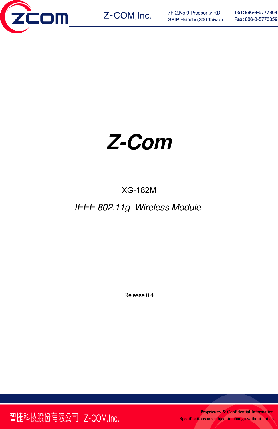    Proprietary &amp; Confidential InformationSpecifications are subject to change without notice             Z-Com    XG-182M               IEEE 802.11g  Wireless Module      Release 0.4        新盛インダストリーズ