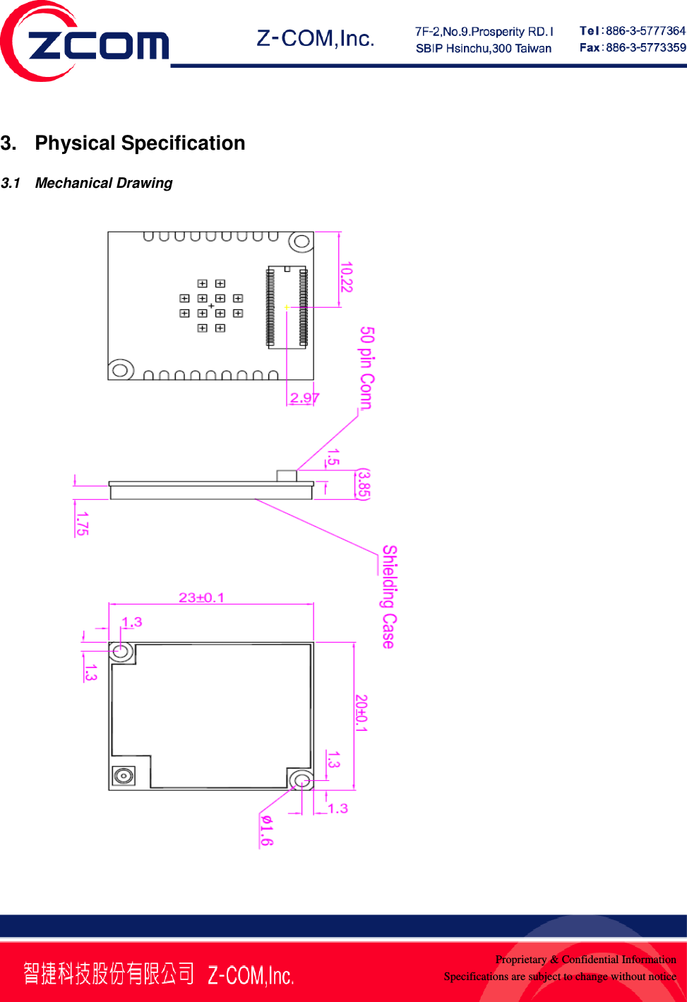    Proprietary &amp; Confidential InformationSpecifications are subject to change without notice 3. Physical Specification 3.1 Mechanical Drawing   