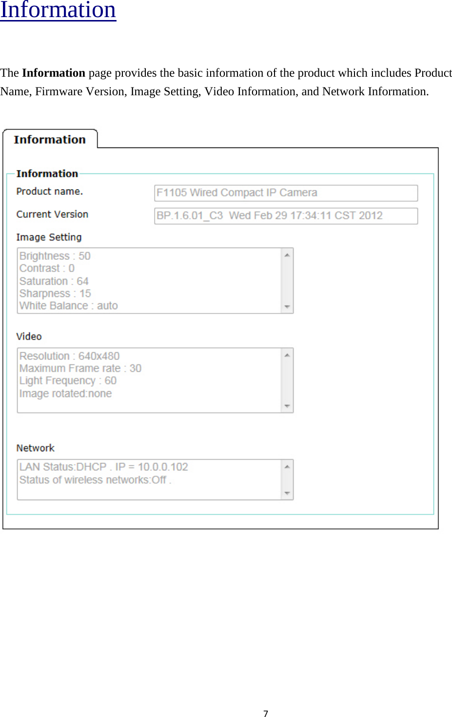 7  Information  The Information page provides the basic information of the product which includes Product Name, Firmware Version, Image Setting, Video Information, and Network Information.                                