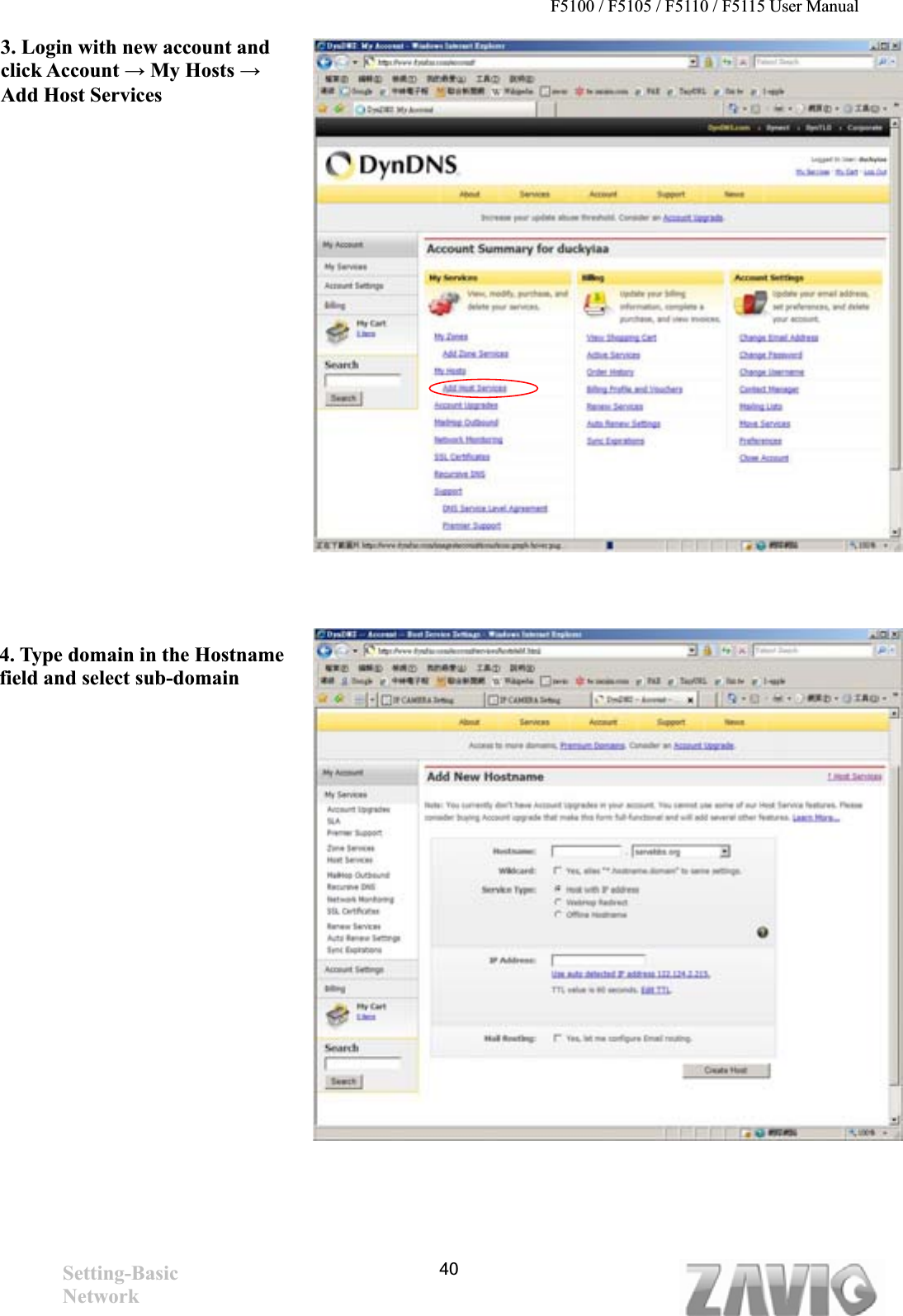 F5100 / F5105 / F5110 / F5115 User Manual   403. Login with new account and click Account ĺ My Hosts ĺAdd Host Services4. Type domain in the Hostname field and select sub-domain Setting-Basic Network 