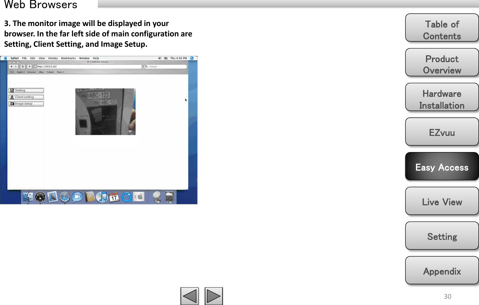 Product Overview Hardware Installation Easy Access EZvuu Setting Live View Appendix Table of Contents 30 3. The monitor image will be displayed in your browser. In the far left side of main configuration are Setting, Client Setting, and Image Setup.  Web Browsers 