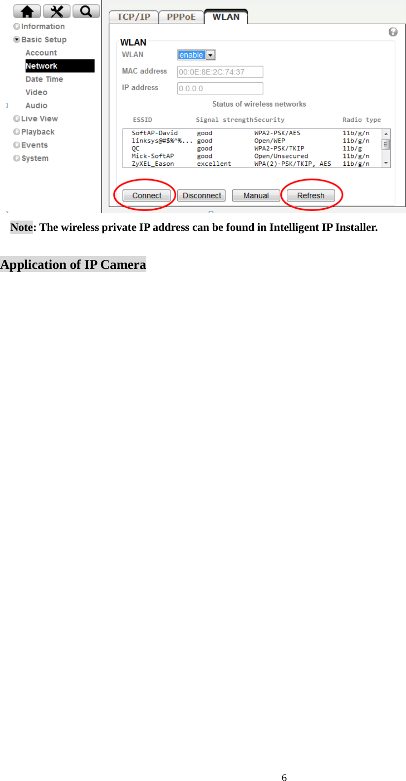 6   Note: The wireless private IP address can be found in Intelligent IP Installer.  Application of IP Camera  