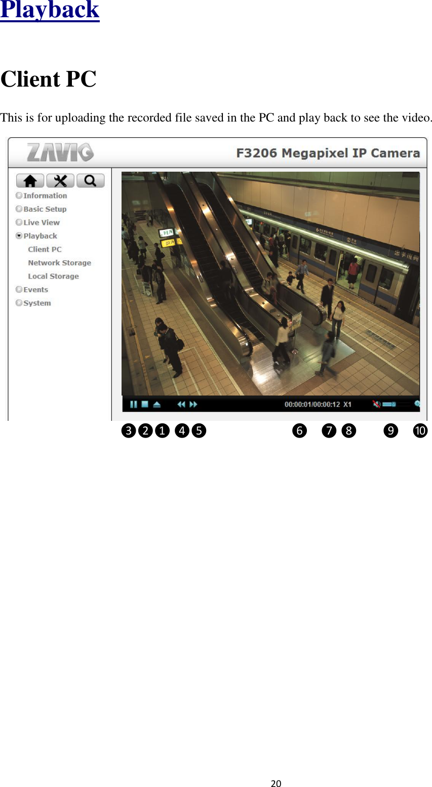 20  Playback  Client PC This is for uploading the recorded file saved in the PC and play back to see the video.         ❸❷❶ ❹❺           ❻  ❼ ❽    ❾  ❿          