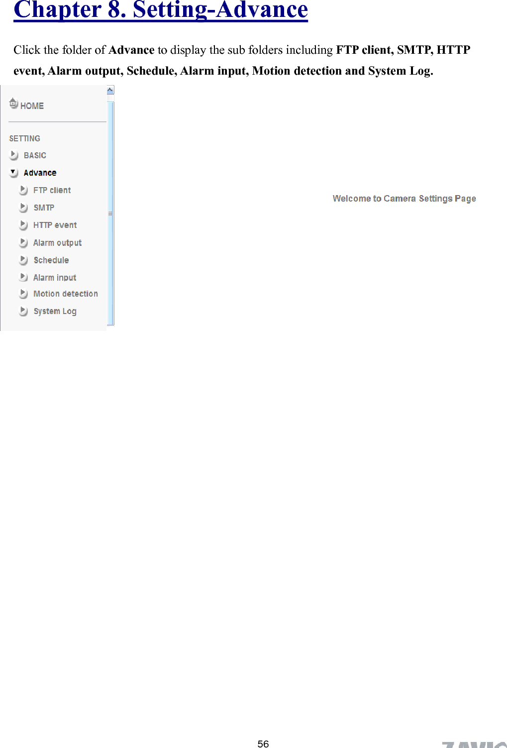      Ch ting-Advanceapter 8. Set  Clickeven the folder of Advance to display the sub folders including FTP client, SMTP, HTTP t, Alarm output, Schedule, Alarm input, Motion detection and System Log.  56