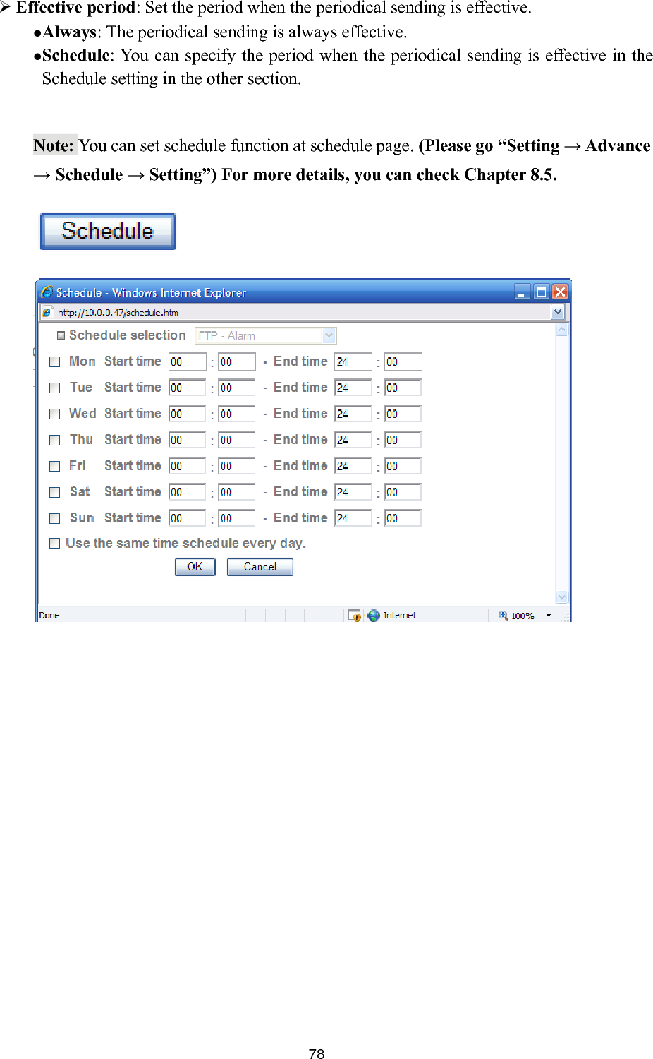       78periodical sending is effective in the Schedule setting in the other section.     f ctive period: Set the period when the periodical sending is effective.   Always: The periodical sending is always effective. Schedule: You can specify the period when the E feNote: You can set schedule function at schedule page. (Please go “Setting → Advance → Schedule → Setting”) For more details, you can check Chapter 8.5.   