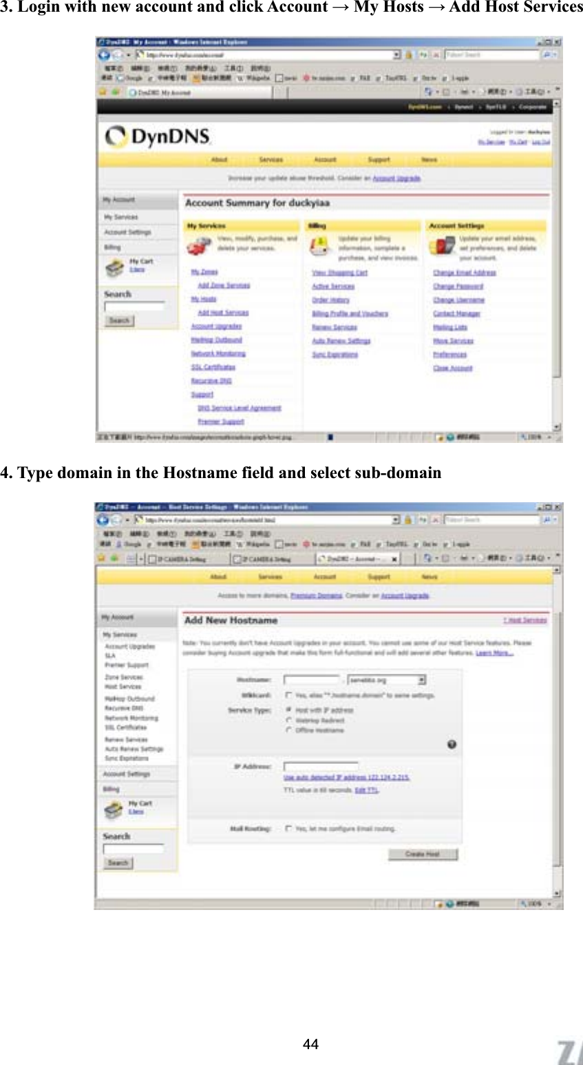      3. Login with new account and click Account ĺ My Hosts ĺ Add Host Services 4. Type domain in the Hostname field and select sub-domain 44