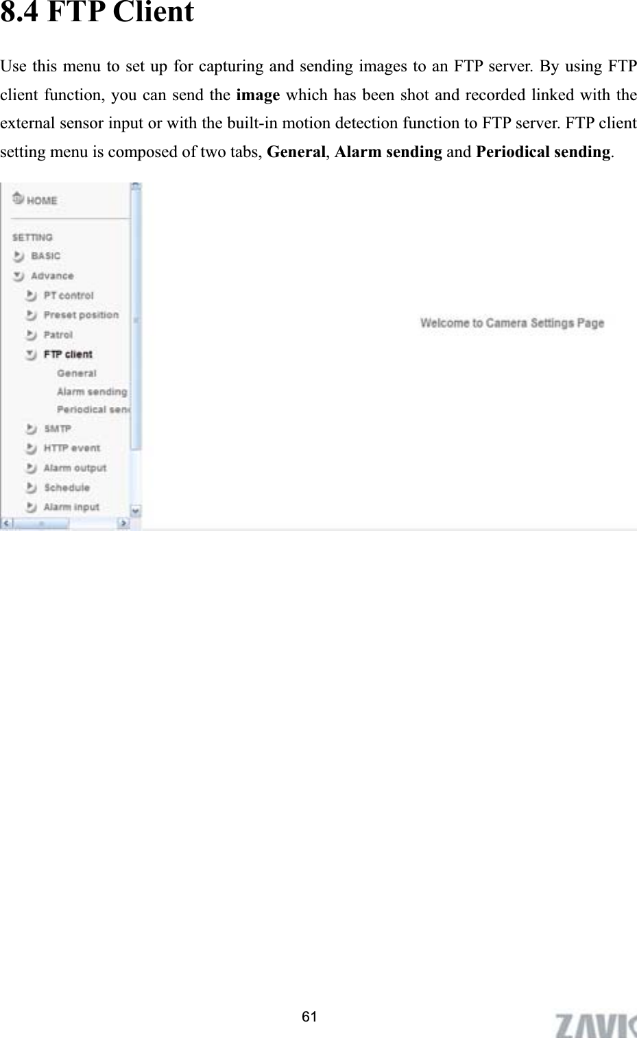      8.4 FTP Client Use this menu to set up for capturing and sending images to an FTP server. By using FTP client function, you can send the image which has been shot and recorded linked with the external sensor input or with the built-in motion detection function to FTP server. FTP client setting menu is composed of two tabs, General,Alarm sending and Periodical sending.61