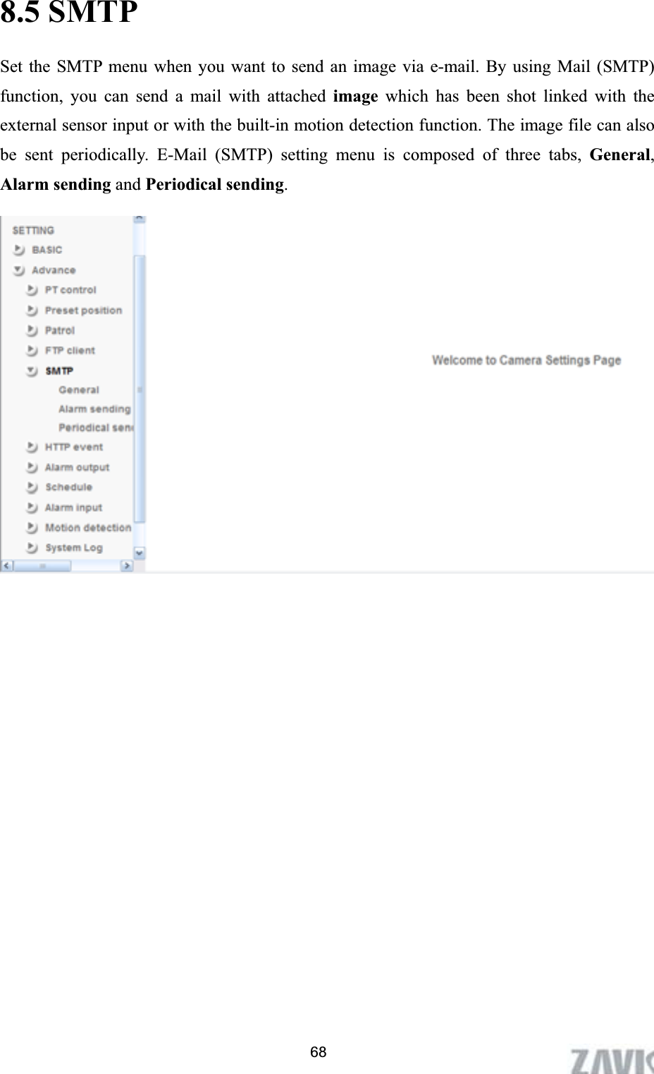      8.5 SMTP Set the SMTP menu when you want to send an image via e-mail. By using Mail (SMTP) function, you can send a mail with attached image which has been shot linked with the external sensor input or with the built-in motion detection function. The image file can also be sent periodically. E-Mail (SMTP) setting menu is composed of three tabs, General,Alarm sending and Periodical sending.68