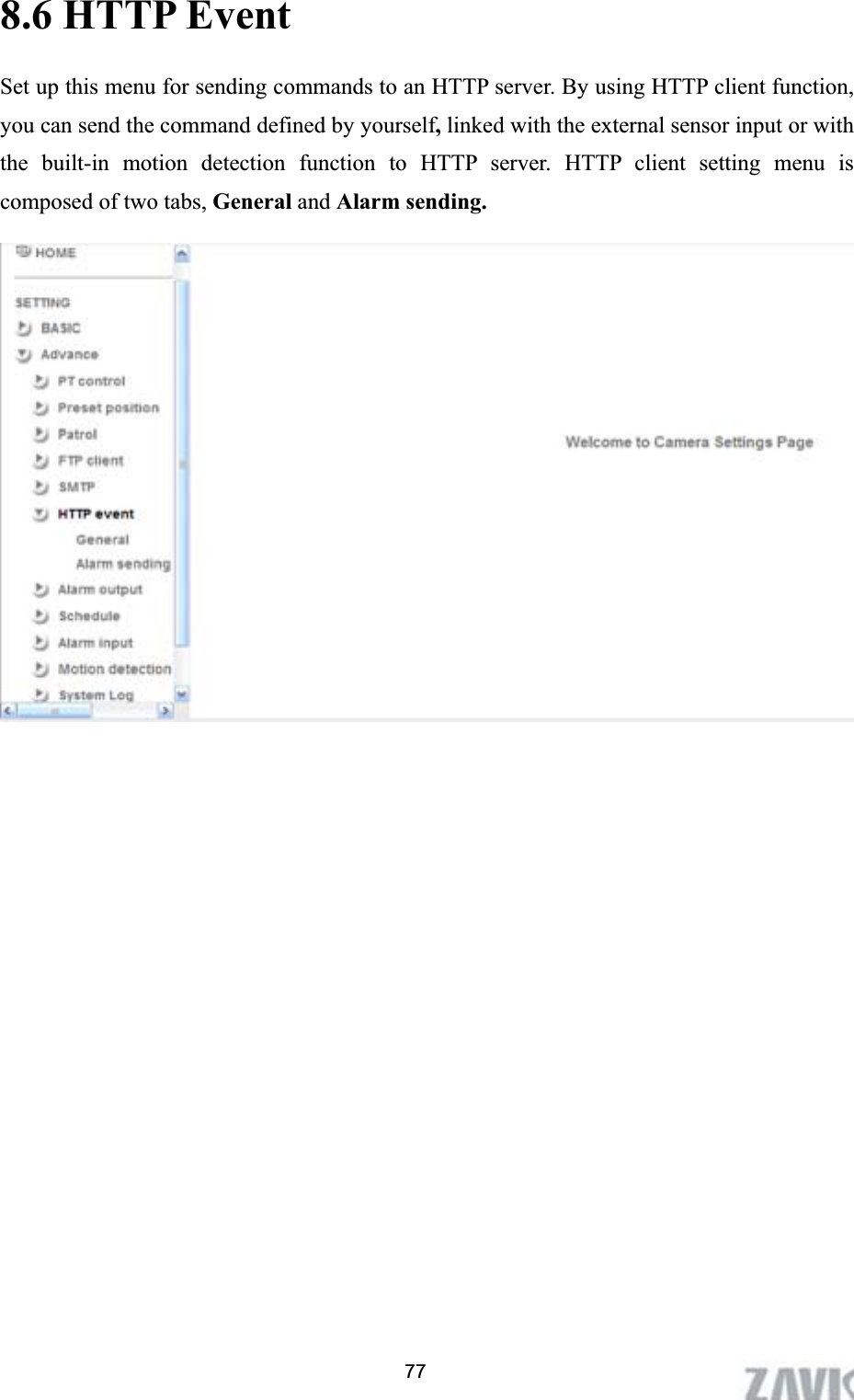      8.6 HTTP Event Set up this menu for sending commands to an HTTP server. By using HTTP client function, you can send the command defined by yourself,linked with the external sensor input or with the built-in motion detection function to HTTP server. HTTP client setting menu is composed of two tabs, General and Alarm sending. 77