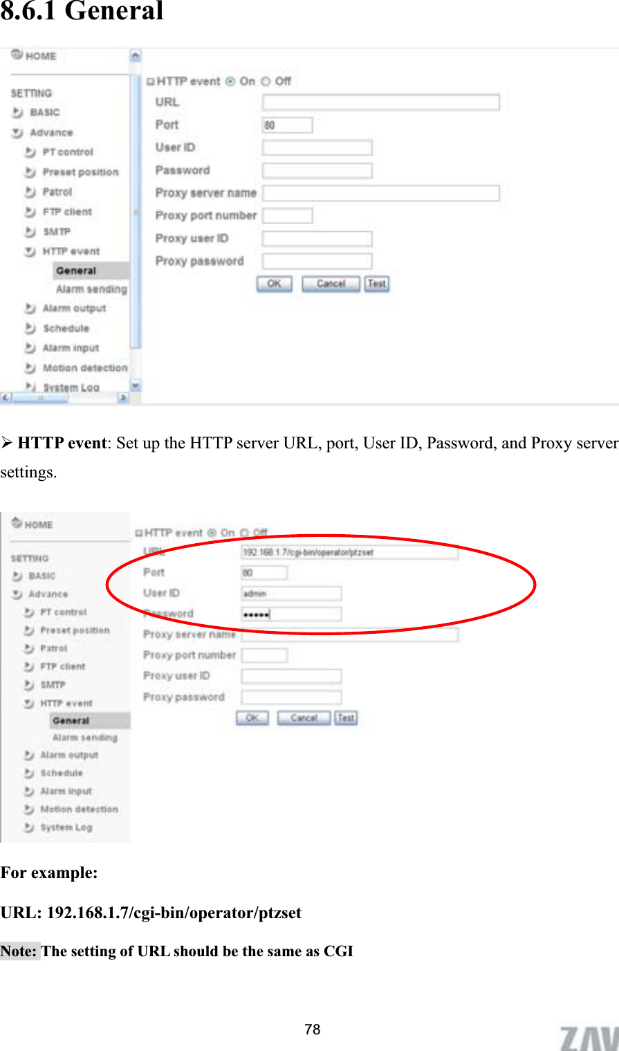      8.6.1 General     ¾HTTP event: Set up the HTTP server URL, port, User ID, Password, and Proxy server settings.For example: URL: 192.168.1.7/cgi-bin/operator/ptzset 78Note: The setting of URL should be the same as CGI
