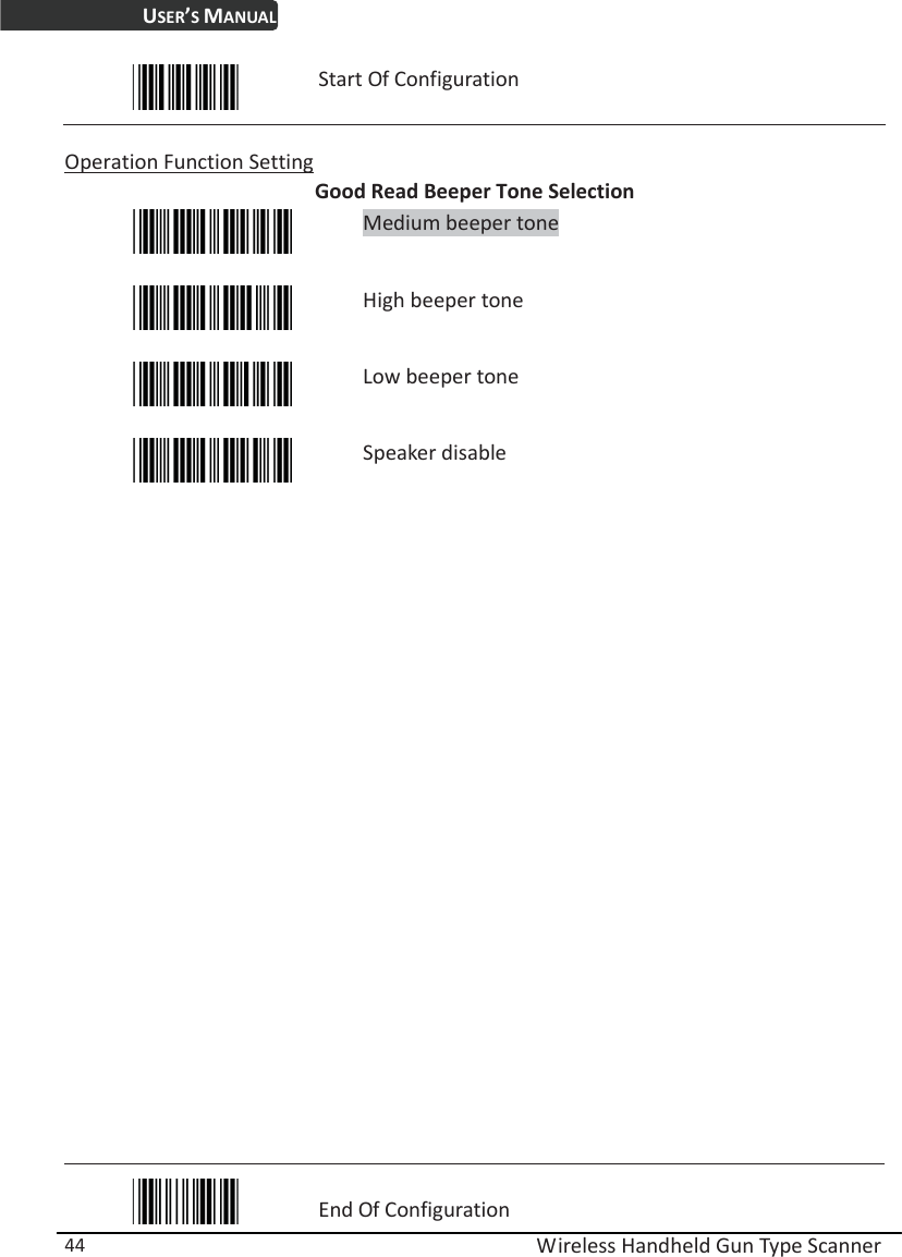 USER’S MANUAL  Wireless Handheld Gun Type Scanner 44  Start Of Configuration  Operation Function Setting Good Read Beeper Tone Selection  Medium beeper tone  High beeper tone  Low beeper tone  Speaker disable                             End Of Configuration 