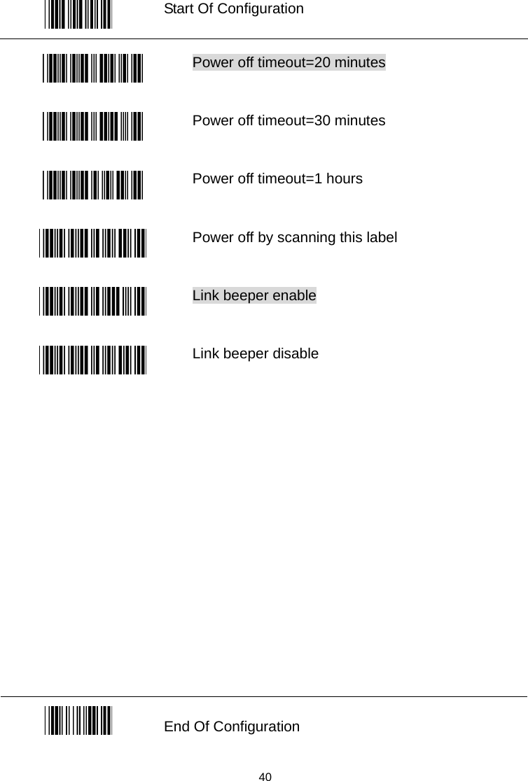   Start Of Configuration   Power off timeout=20 minutes    Power off timeout=30 minutes  Power off timeout=1 hours  Power off by scanning this label  Link beeper enable    Link beeper disable               End Of Configuration   40