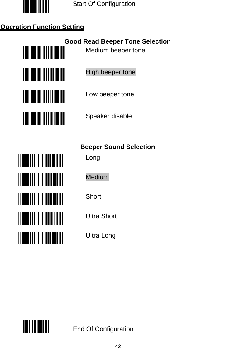   Start Of Configuration  Operation Function Setting  Good Read Beeper Tone Selection  Medium beeper tone  High beeper tone    Low beeper tone  Speaker disable  Beeper Sound Selection  Long  Medium  Short  Ultra Short  Ultra Long         End Of Configuration  42