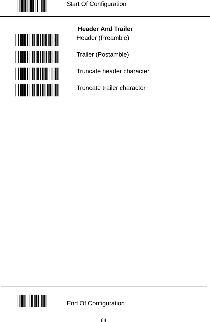   Start Of Configuration  Header And Trailer  Header (Preamble)  Trailer (Postamble)  Truncate header character  Truncate trailer character                            End Of Configuration  64