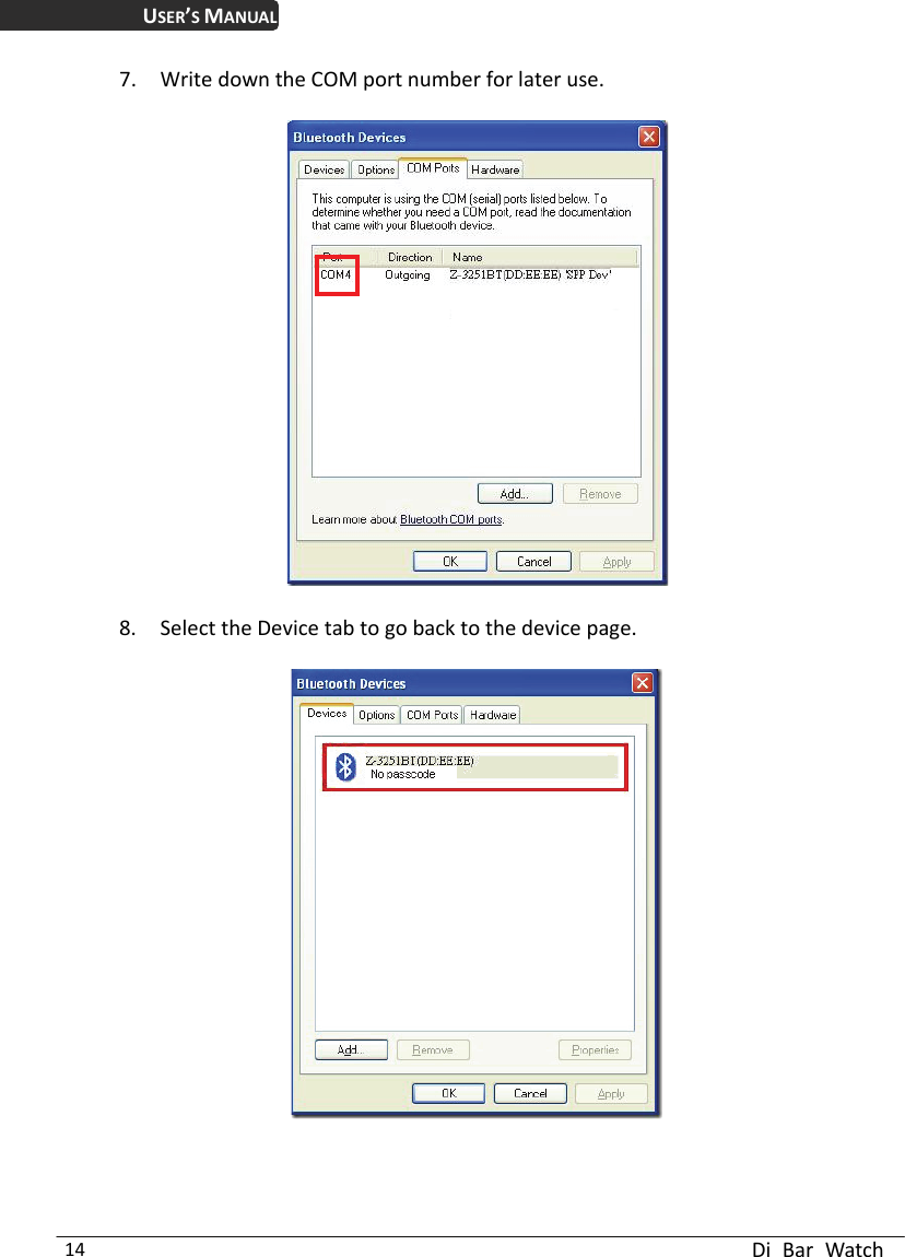 USER’S MANUAL  Di Bar Watch 14 7. Write down the COM port number for later use.      8. Select the Device tab to go back to the device page.      