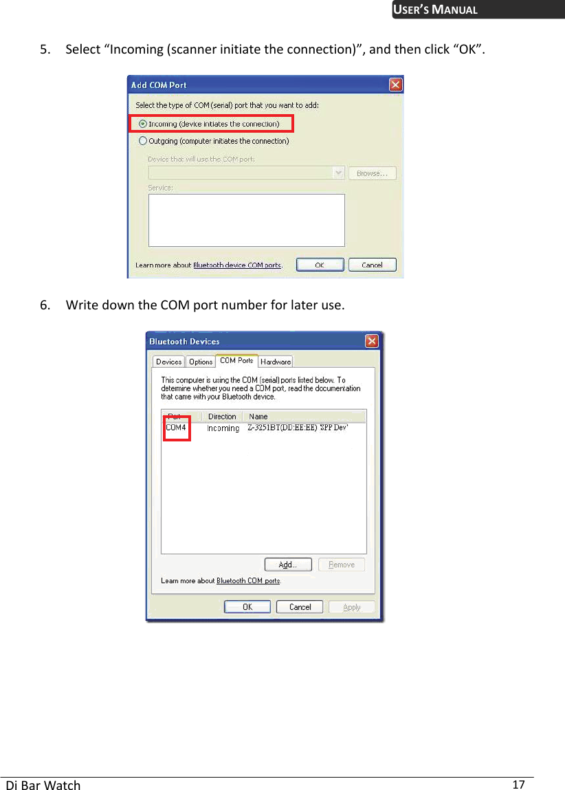 USER’S MANUAL Di Bar Watch  17 5. Select “Incoming (scanner initiate the connection)”, and then click “OK”.      6. Write down the COM port number for later use.      