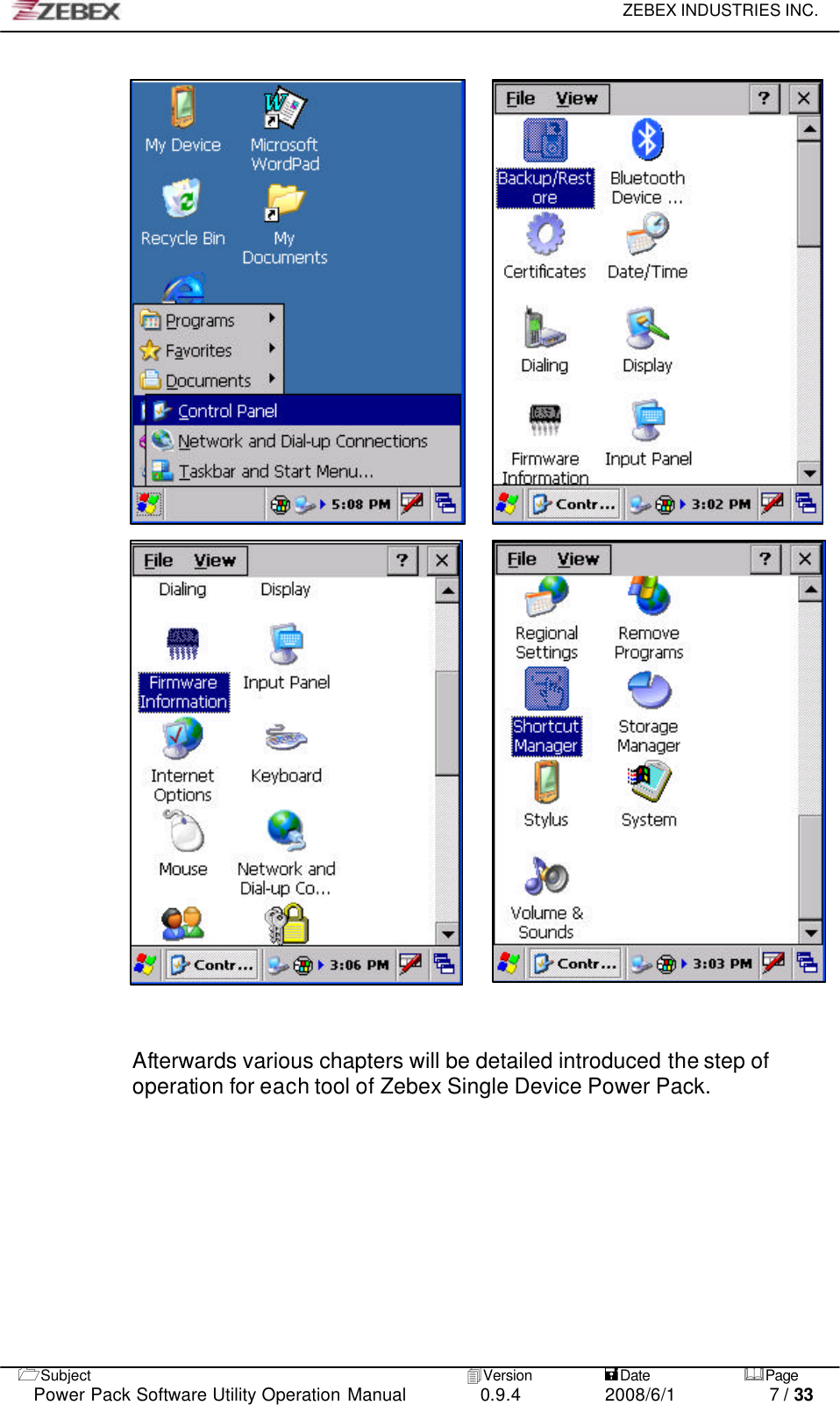     ZEBEX INDUSTRIES INC.   1Subject 4Version           =Date &amp;Page  Power Pack Software Utility Operation Manual 0.9.4    2008/6/1          7 / 33                                        Afterwards various chapters will be detailed introduced the step of operation for each tool of Zebex Single Device Power Pack. 