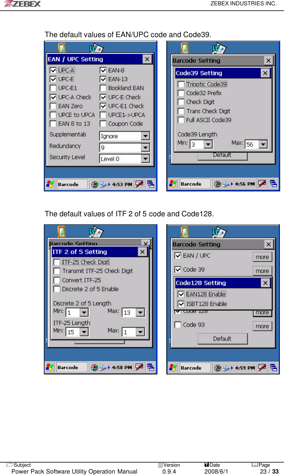     ZEBEX INDUSTRIES INC.   1Subject 4Version           =Date &amp;Page  Power Pack Software Utility Operation Manual 0.9.4    2008/6/1          23 / 33  The default values of EAN/UPC code and Code39.                     The default values of ITF 2 of 5 code and Code128.  