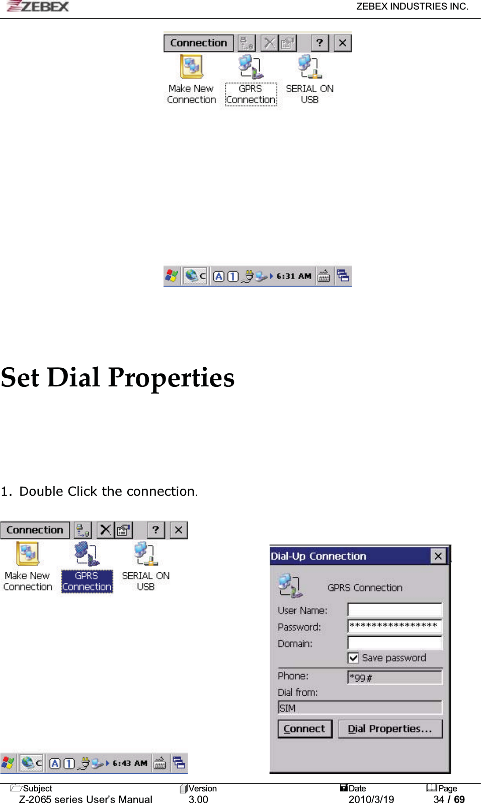 ZEBEX INDUSTRIES INC. Subject Version Date PageZ-2065 series User’s Manual 3.00 2010/3/19 34 / 69Set Dial Properties1. Double Click the connection.