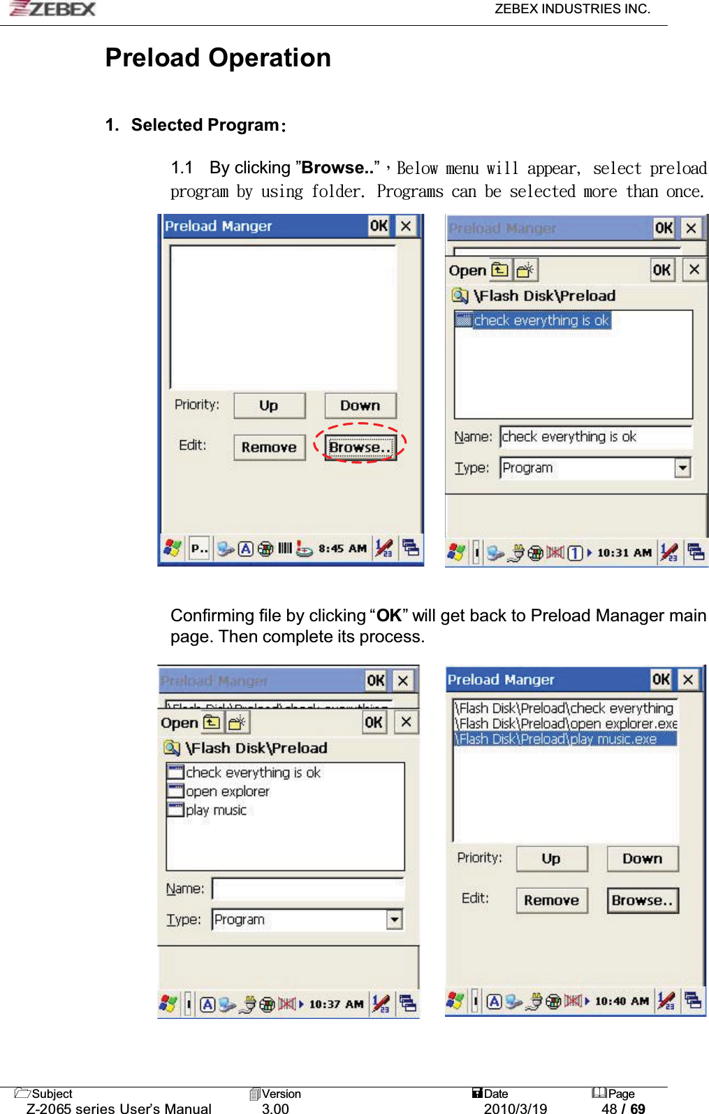 ZEBEX INDUSTRIES INC. Subject Version Date PageZ-2065 series User’s Manual 3.00 2010/3/19 48 / 69Preload Operation1. Selected Program1.1 By clicking ”Browse..”ǴCfmpx!nfov!xjmm!bqqfbs-!tfmfdu!qsfmpbe!qsphsbn!cz!vtjoh!gpmefs/!Qsphsbnt!dbo!cf!tfmfdufe!npsf!uibo!podf/!!!!!Confirming file by clicking “OK” will get back to Preload Manager main page. Then complete its process.  ʳ