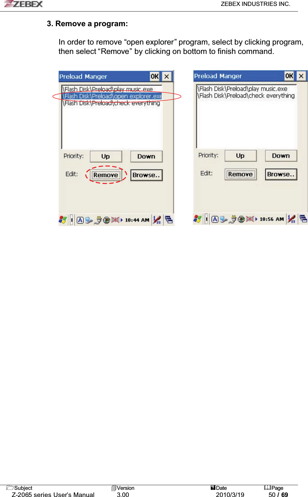 ZEBEX INDUSTRIES INC. Subject Version Date PageZ-2065 series User’s Manual 3.00 2010/3/19 50 / 693. Remove a program:In order to remove “open explorer” program, select by clicking program, then select “Remove” by clicking on bottom to finish command. 