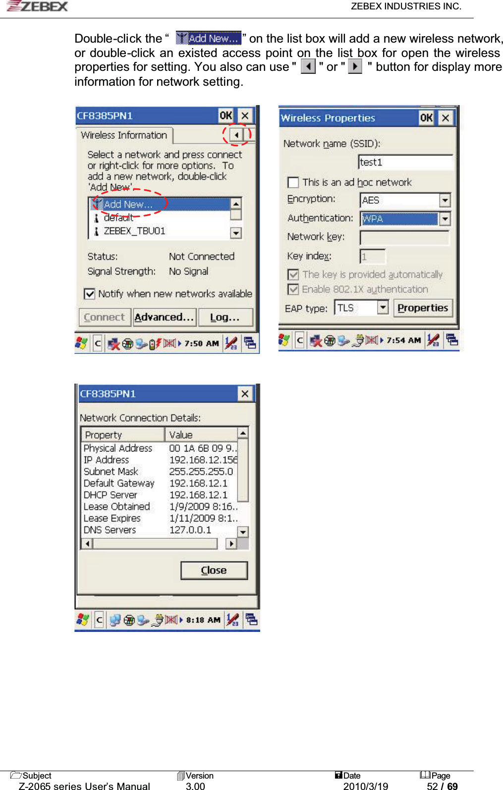 ZEBEX INDUSTRIES INC. Subject Version Date PageZ-2065 series User’s Manual 3.00 2010/3/19 52 / 69Double-click the “ ” on the list box will add a new wireless network, or double-click an existed access point on the list box for open the wireless properties for setting. You also can use &quot; &quot; or &quot; &quot; button for display more information for network setting.ʳ