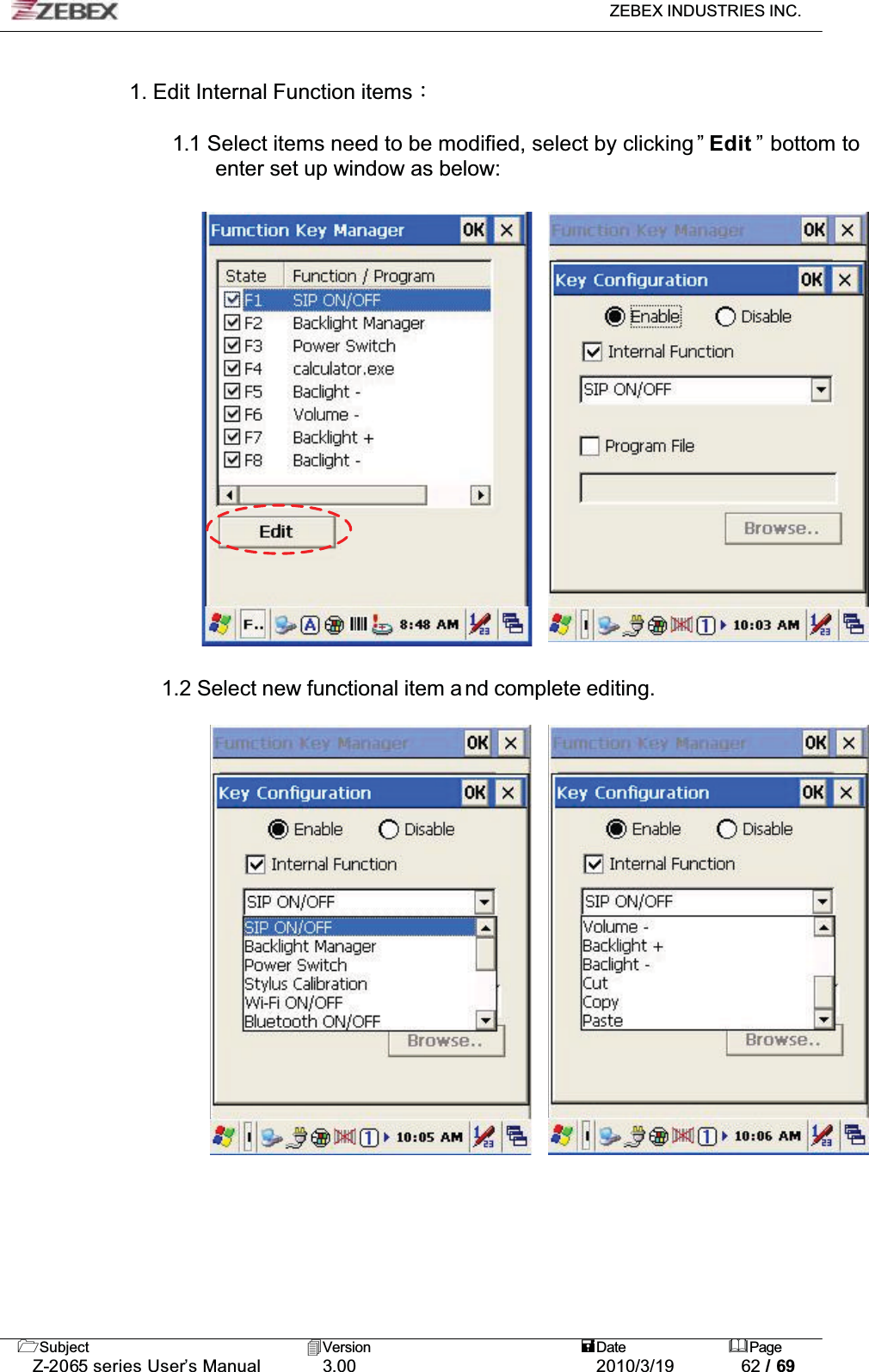 ZEBEX INDUSTRIES INC. Subject Version Date PageZ-2065 series User’s Manual 3.00 2010/3/19 62 / 691. Edit Internal Function itemsǺ1.1 Select items need to be modified, select by clicking ” Edit ” bottom to enter set up window as below:                1.2 Select new functional item a nd complete editing. 