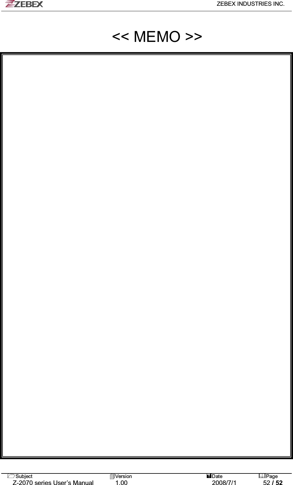   ZEBEX INDUSTRIES INC.   Subject Version  Date Page   Z-2070 series User’s Manual  1.00  2008/7/1  52 / 52  &lt;&lt; MEMO &gt;&gt;  
