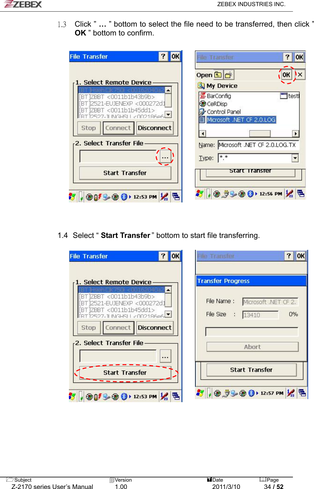   ZEBEX INDUSTRIES INC.  1.3 Click ” … ” bottom to select the file need to be transferred, then click ” OK ” bottom to confirm.      Subject  Version   DatePage   Z-2170 series User’s Manual  1.00  2011/3/10  34 / 52                   1.4   Select  “  Start Transfer ” bottom to start file transferring.                             