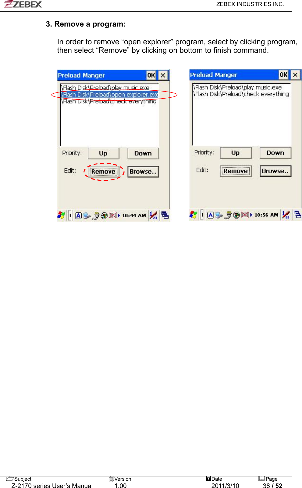   ZEBEX INDUSTRIES INC.  3. Remove a program:   In order to remove “open explorer” program, select by clicking program,   then select “Remove” by clicking on bottom to finish command.                                                  Subject  Version   DatePage   Z-2170 series User’s Manual  1.00  2011/3/10  38 / 52 
